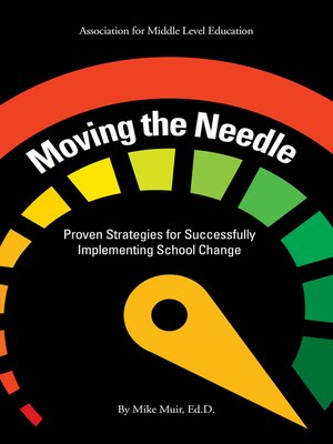 cover image of Moving the Needle:: Proven Strategies for Successfully  Implementing School Change